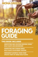 Foraging Guide: This book includes : Identifying and Locating Regional Edible Wild Plants and Mushrooms + Harvesting and Storing Edible Wild Plants in ... from specific parts of Edible Wild Plants B08L2Q5YQW Book Cover