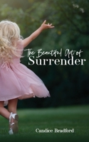 The Beautiful Art of Surrender 1777157706 Book Cover
