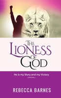 The Lioness of God: He is my Story and my Victory 1838050752 Book Cover