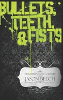 Bullets, Teeth & Fists 1520460198 Book Cover