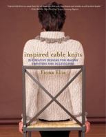 Inspired Cable Knits: 20 Creative Designs for Making Sweaters and Accessories 1400082714 Book Cover