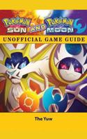 Pokemon Sun and Pokemon Moon Unofficial Game Guide 1633239977 Book Cover