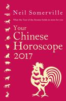 Your Chinese Horoscope 2017: What the Year of the Rooster holds in store for you 0008187649 Book Cover