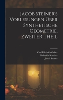 Jacob Steiner's Vorlesungen �ber Synthetische Geometrie, Zweiter Theil 1019062320 Book Cover