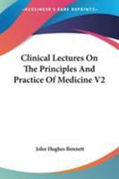 Clinical Lectures on the Principles and Practice of Medicine V2 1163120944 Book Cover