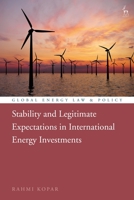 Stability and Legitimate Expectations in International Energy Investments 1509952071 Book Cover