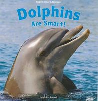 Dolphins Are Smart! 1435893980 Book Cover