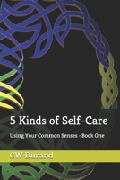 5 Kinds of Self-Care: Using Your Common Senses - Book One B08NVL65D9 Book Cover