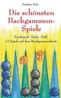 Die schönsten Backgammon-Spiele: Tricktrack, Tavla, Puff - 17 Spiele auf dem Backgammonbrett 3732250296 Book Cover