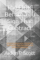 The FIDIC Before You Sign That Contract: A Practical Subcontractor’s Checklist for Spotting Risk, Protecting Cashflow, and Avoiding Costly Mistakes (The “Before You Sign” Series) B0GT5HQ3W3 Book Cover