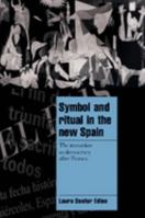 Symbol and Ritual in the New Spain: The Transition to Democracy after Franco 0521628857 Book Cover