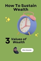 How to retain wealth: 3 basic values of wealth B0C2SD21M3 Book Cover