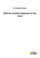 With the Scottish Regiments at the Front B0BQCLHS3V Book Cover