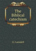 The Biblical Catechism 3743325063 Book Cover