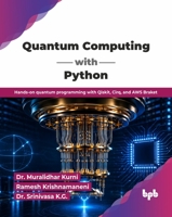 Quantum Computing with Python: Hands-on quantum programming with Qiskit, Cirq, and AWS Braket (English Edition) 937854360X Book Cover