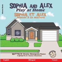 Sophia and Alex Play at Home: Sophia et Alex jouent à la maison 195298307X Book Cover