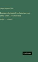 Reseanteckningar från Orienten åren 1843-1849; I Två Volymer: Volym 2 - i stor stil (Swedish Edition) 3387073984 Book Cover