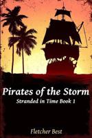 Pirates of the Storm: Stranded In Time Book 1 1494976013 Book Cover