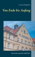 Von Ende bis Anfang: Mein Leben nach dem Unfall Teil 2 3754310445 Book Cover