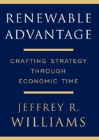 Renewable Advantage: Crafting Strategy Through Economic Time 0684833697 Book Cover