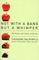 Not With a Bang But a Whimper: The Politics and Culture of Decline 1566638518 Book Cover