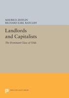 Landlords and Capitalists: The Dominant Class of Chile 0691605009 Book Cover