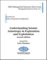 Understanding Seismic Anisotropy in Exploration and Exploitation, Second Edition 1560803266 Book Cover