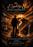 The Eighty8 Music Experience: A Journey of Faith, Transformation, and Spiritual Activation B0H783HQXP Book Cover