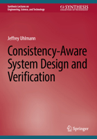 Consistency-Aware System Design and Verification (Synthesis Lectures on Engineering, Science, and Technology) 3032329094 Book Cover