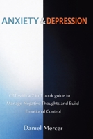 Anxiety & Depression: CBT with a 2 in 1 book guide to Manage Negative Thoughts and Build Emotional Control 1807652556 Book Cover