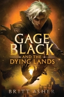 Gage Black and the Dying Lands 1961321181 Book Cover