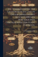 Die Stammregister der gegenwärtigen und in diesem Jahrhundert ausgestorbenen bürgerlichen Geschlechter der Stadt Zofingen. 1021593540 Book Cover