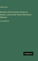 Rautatie; Eli Kertomus Ukosta Ja Akasta, Jotka Eivät Olleet Sitä Ennen Nähneet: suuraakkosin (Finnish Edition) 3563279071 Book Cover