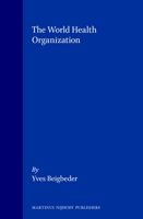 The World Health Organization (International Organization and the Evolution of World Society, V. 4) 9041110968 Book Cover