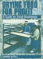 Drying Food for Profit: A Guide for Small Businesses 185339520X Book Cover