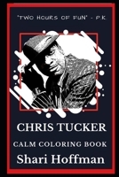 Chris Tucker Calm Coloring Book (Chris Tucker Calm Coloring Books) 1691195499 Book Cover