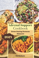 Adrenal Support Cookbook: Stress-Busting Hormone Balancers (Hormone Harmony Kitchen Collection) B0CSWH28VK Book Cover