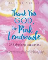 Thank You God, for Pink Lemonade 1498488706 Book Cover