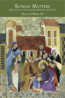 Sunday Matters: Reflections on the Lectionary Readings for Year A 1921817003 Book Cover