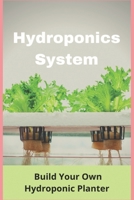 Hydroponics System: Build Your Own Hydroponic Planter: Diy Hydroponics Pvc B08Z2FFLRF Book Cover