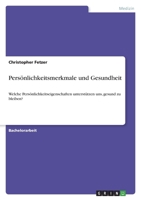 Persönlichkeitsmerkmale und Gesundheit: Welche Persönlichkeitseigenschaften unterstützen uns, gesund zu bleiben? 3346698823 Book Cover