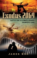 Exodus 2069: Battle for a Climate Change Promised Land 1647184363 Book Cover