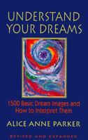 Understand Your Dreams: 1500 Basic Dream Images and How to Interpret Them 0915811596 Book Cover