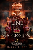 The Line of Succession 3: Interregnum 1696789931 Book Cover