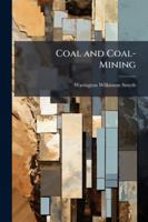 Coal And Coal Mining 1144864720 Book Cover