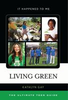 Living Green: The Ultimate Teen Guide (Volume 31) 0810877015 Book Cover