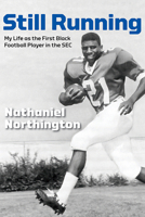 Still Running: My Life as the First Black Football Player in the SEC 0813198313 Book Cover