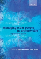 Managing older people in primary care: A practical guide 0199546584 Book Cover
