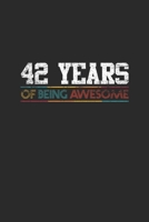 42 Years Of Being Awesome: Dotted Bullet Grid Notebook / Journal (6 X 9) - Birthday Gift for Women And Men 1702056791 Book Cover