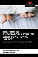 THE FOOT IN RHEUMATOID ARTHRITIS: WHAT FUNCTIONAL IMPACT: FUNCTIONAL IMPACT OF RHEUMATOID FOOT 6203696943 Book Cover